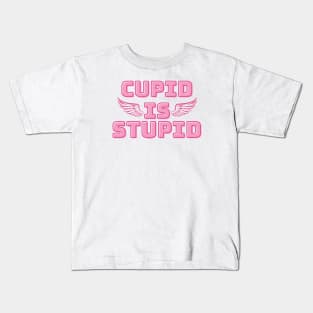 Funny Sarcastic February 14th Valentines Day - Cupid is Stupid Kids T-Shirt